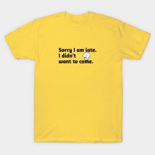 I am late T-Shirt